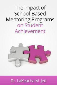 Paperback The Impact of School-Based Mentoring Programs on Student Achievement Book