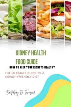 Paperback Kidney Health Food Guide: How to Keep Your Kidneys Healthy Book