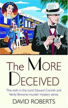 Hardcover The More Deceived: The Sixth in the Lord Edward Corinth and Verity Browne Murder Mystery Series Book