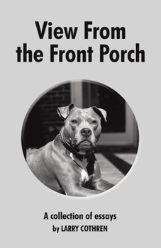 Paperback View From the Front Porch: A collection of essays by Larry Cothren Book