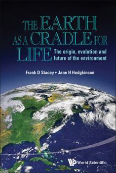 Hardcover Earth as a Cradle for Life, The: The Origin, Evolution and Future of the Environment Book