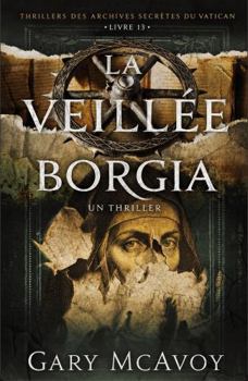 La Veillée Borgia (Les Archives secrètes du Vatican) (French Edition)
