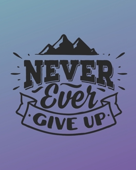 Paperback Never Give Up: Motivational Gift - 2020 Planner Weekly and Monthly Featuring the Top of the Mountain on a Blue Background - Mountain Book