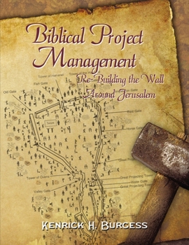 Paperback Biblical Project Management: Re-Building the Wall Around Jerusalem Book