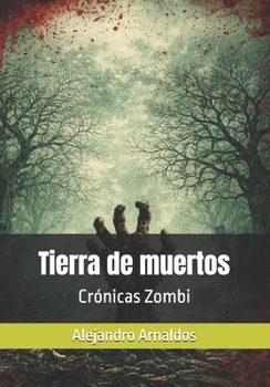 Paperback Tierra de muertos: Crónicas Zombi [Spanish] Book