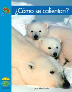 ¿Cómo se Calientan? / Keeping Warm - Book  of the Yellow Umbrella Books: Science ~ Spanish