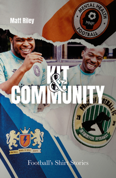 Hardcover Kit and Community: Football's Shirts and the Stories They Tell Book