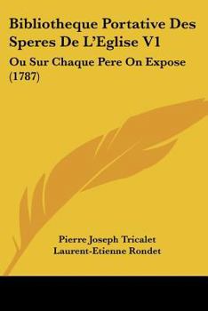 Paperback Bibliotheque Portative Des Speres De L'Eglise V1: Ou Sur Chaque Pere On Expose (1787) [French] Book