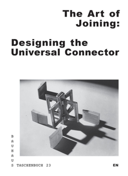 Paperback The Art of Joining: Designing the Universal Connector: Bauhaus Taschenbuch 23 Book