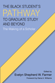 Paperback The Black Student's Pathway to Graduate Study and Beyond: The Making of a Scholar Book