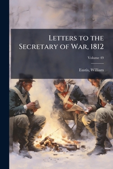 Paperback Letters to the Secretary of War, 1812 Book