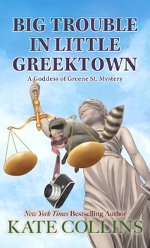Big Trouble in Little Greektown - Book #3 of the A Goddess of Greene St. Mystery