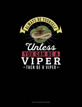 Paperback Always Be Yourself Unless You Can Be A Viper Then Be A Viper: Mi Zi Ge Paper Notebook Book