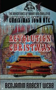 Paperback The Adventures of Rabbit & Marley in Christmas Town NYC Book 10: Revolution Christmas Book