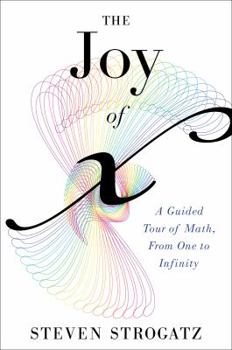 Hardcover The Joy of X: A Guided Tour of Math, from One to Infinity Book