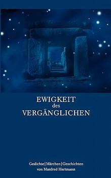 Paperback Ewigkeit des Vergänglichen: Gedichte - Märchen - Geschichten [German] Book