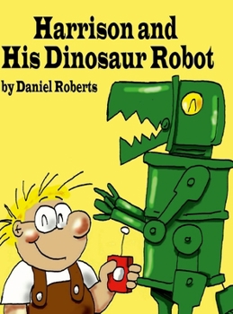 Hardcover Harrison and his Dinosaur Robot Book