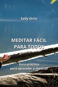 Paperback Meditar Fácil Para Todos: Guía práctica para aprender a meditar [Spanish] Book
