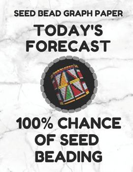 Seed Bead Graph Paper: Book For Designing Seed Beading Patterns, 8.5 By 11 Inches, Large Size, Funny Forecast White Cover