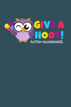 Give a hoot astuim awareness: Notebook for Owl Lovers-College Ruled Lined Blank 6x9 inch 110 page-Daily Journal for Girls Diary for Women Perfect gift ... Lovers Notebooks-Animal Notebooks