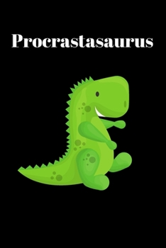 Procrastasaurus: Funny blank lined notebook journal  for a dinosaur loving procrastinator
