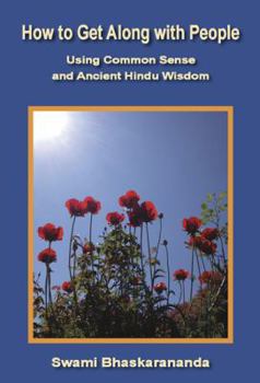 Paperback How to Get Along with Others Using Common Sense and Ancient Hindu Wisdom Book