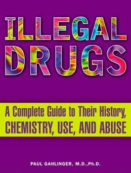 Paperback Illegal Drugs: A Complete Guide to Their History, Chemistry, Use, and Abuse Book