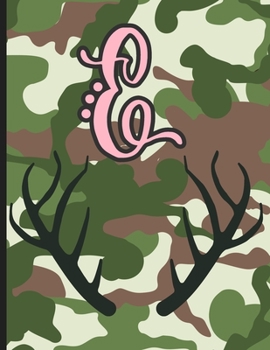 E: Camouflage Monogram Initial E Notebook for Girls | 8.5" x 11" - 100 pages, College Ruled| Camo, Hunting, Huntress, Outdoors, Country