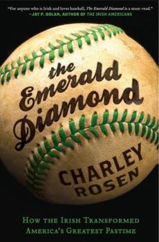 Hardcover The Emerald Diamond: How the Irish Transformed America's Greatest Pastime Book