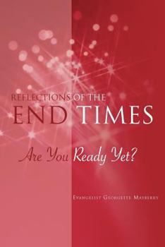 Paperback Reflections of the END TIMES: Are You Ready Yet? Book