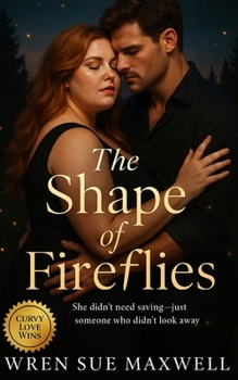 Paperback The Shape of Fireflies: A slow-burn BBW contemporary romance about art, visibility, and finding light where love begins. Book