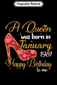 Composition Notebook: Womens A Queen Born In JANUARY 1981 39th Birthday Gifts Girls Women  Journal/Notebook Blank Lined Ruled 6x9 100 Pages