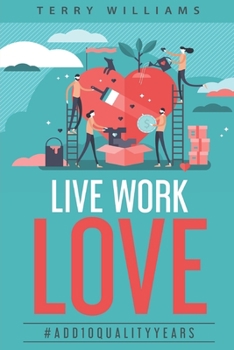 Paperback Live Work Love - 2nd Edition: #Add10QualityYears Book