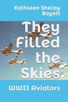 Paperback They Filled the Skies: WWII Aviators Book