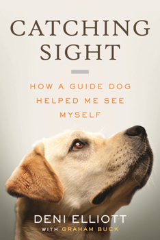 Hardcover Catching Sight: How a Guide Dog Helped Me See Myself Book
