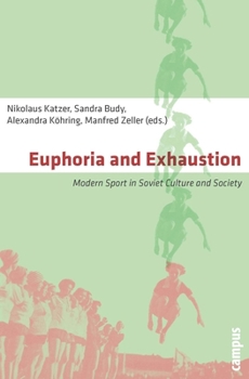 Paperback Euphoria and Exhaustion: Modern Sport in Soviet Culture and Society Book