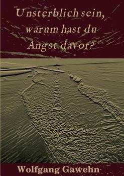 Paperback Unsterblich sein, warum hast du Angst davor? [German] Book