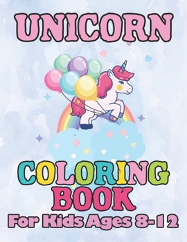 Paperback Unicorn Coloring Book: for Kids Ages 8-12 Book