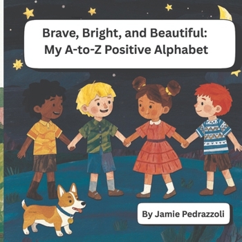 Paperback Brave, Bright, and Beautiful: My A-to-Z Positive Alphabet Book