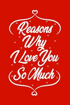 Paperback Reasons Why I Love You So Much: Black Lined Love notebook Gift For Someone You Love- 6x9 120 pages Book