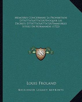 Paperback Memoires Concernans La Prohibition D'Evoquer Les Decrets D'Immeubles Situez En Normandie (1722) [French] Book