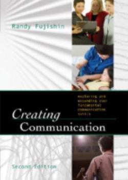 Paperback Creating Communication: Exploring and Expanding Your Fundamental Communication Skills Book