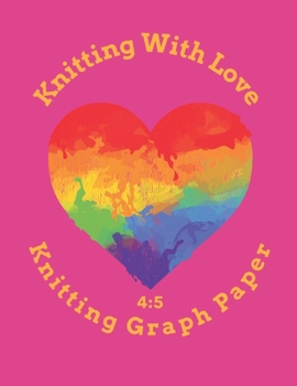 Paperback Knitting With Love Knitting Graph Paper 4: 5: 120 Page Knitting Design Graph Paper / Knitters Graph Paper Journal Notebook with Bold Lines Every Five Book