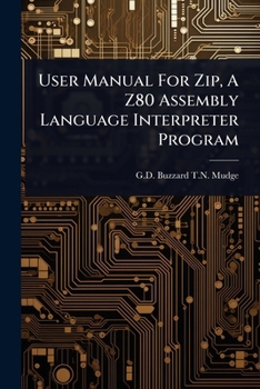 Paperback User Manual For Zip, A Z80 Assembly Language Interpreter Program Book
