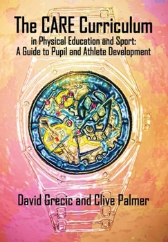 Paperback The CARE Curriculum in Physical Education and Sport: A Guide to Pupil and Athlete Development Book