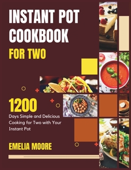 Paperback Instant Pot Cookbook for Two: 1200 Days Simple and Delicious Cooking for Two with Your Instant Pot Book