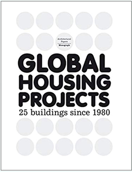 Hardcover Global Housing Projects: 25 Buildings Since 1980 Book