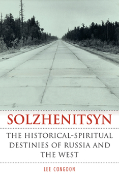 Paperback Solzhenitsyn: The Historical-Spiritual Destinies of Russia and the West Book