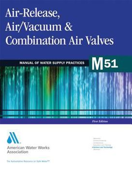 Air-release, Air-vacuum and Combination Air Valves (M51) (Awwa Manual)