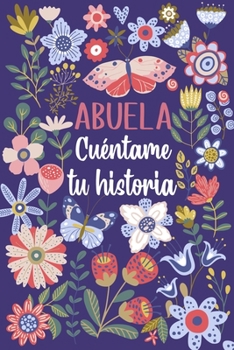 Paperback Abuela Cuéntame tu historia: Un libro personalizado sobre la vida de tu Abuela [Spanish] Book